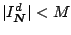 $ \vert I_{\ensuremath{\boldsymbol{N}}}^d\vert<M$
