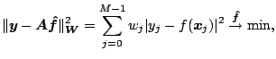 $\displaystyle \Vert\ensuremath{\boldsymbol{y}} - \ensuremath{\boldsymbol{A}} \e...
...ol{x}}_j)\vert^2 \stackrel{\ensuremath{\boldsymbol{\hat f}}}{\rightarrow} \min,$