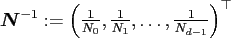 $ \ensuremath{\boldsymbol{N}}^{-1}:=\left(\frac{1}{N_0},
\frac{1}{N_1}, \hdots, \frac{1}{N_{d-1}} \right)^{\top}$