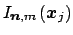 $ I_{\mbox{\boldmath\scriptsize {${n}$}},m} \left({\mbox{\boldmath {${x}$}}}_j\right)$