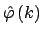 $\displaystyle \hat \varphi \left(k\right)$