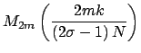 $\displaystyle M_{2m}\left(\frac{2mk}{\left(2\sigma-1\right)N}\right)$
