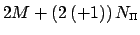 $ 2M+\left(2\left(+1\right)\right)N_{\text{\tiny $\Pi$}}$
