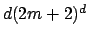 $ d (2m+2)^d$