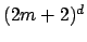 $ (2m+2)^d$