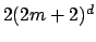 $ 2 (2m+2)^d$
