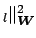 $ _l\Vert _{\mbox{\boldmath\scriptsize {${W}$}}}^2$
