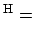 $\displaystyle ^{\rm H}=$