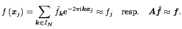 $\displaystyle f\left(\mbox{\boldmath {${x}$}}_j\right)=\sum_{\mbox{\boldmath\sc...
...ldmath {${A}$}} \mbox{\boldmath {${\hat f}$}} \approx \mbox{\boldmath {${f}$}}.$