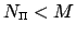 $ N_{\text{\tiny $\Pi$}}<M$