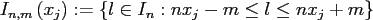 $\displaystyle I_{n,m} \left(x_j\right) := \left\{ l \in I_n : n x_j - m \le l \le n x_j + m \right\}$