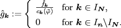 $\displaystyle \hat g_{\ensuremath{\boldsymbol{k}}} := \left\{ \begin{array}{ll}...
...symbol{n}}} \backslash I_{\ensuremath{\boldsymbol{N}}} . \\ \end{array} \right.$