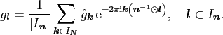 $\displaystyle g_{\ensuremath{\boldsymbol{l}}} = \frac{1}{\left\vert I_{\ensurem...
...right)}, \quad \ensuremath{\boldsymbol{l}} \in I_{\ensuremath{\boldsymbol{n}}}.$