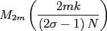 $\displaystyle M_{2m}\left(\frac{2mk}{\left(2\sigma-1\right)N}\right)$