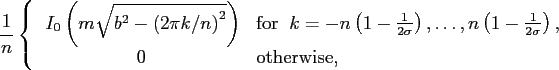 $\displaystyle \frac{1}{n} \left\{
\displaystyle \begin{array}{cl}
\, I_0 \left(...
...s,
n \left(1-\frac{1}{2\sigma}\right),\\
0&{\rm otherwise},
\end{array}\right.$