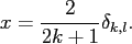 $\displaystyle x = \frac{2}{2k+1} \delta_{k,l}.$