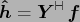 $ \mathbf{\hat h} =
\mathbf{Y}^{{\vdash \hspace*{-1.72mm} \dashv}} \, \mathbf{f}$