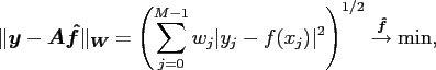 $\displaystyle \Vert\ensuremath{\boldsymbol{y}} - \ensuremath{\boldsymbol{A}} \e...
...t^2\right)^{1/2} \stackrel{\ensuremath{\boldsymbol{\hat f}}}{\rightarrow} \min,$