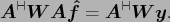 $\displaystyle \ensuremath{\boldsymbol{A}}^{{\vdash \hspace*{-1.72mm} \dashv}} \...
...ace*{-1.72mm} \dashv}} \ensuremath{\boldsymbol{W}} \ensuremath{\boldsymbol{y}}.$