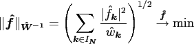 $\displaystyle \Vert\ensuremath{\boldsymbol{\hat f}}\Vert _{\ensuremath{\boldsym...
...}}} \right)^{1/2} \stackrel{\ensuremath{\boldsymbol{\hat f}}}{\rightarrow} \min$