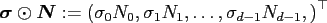 $ \ensuremath{\boldsymbol{\sigma}}
\odot \ensuremath{\boldsymbol{N}}:=\left(\sigma_0 N_0, \sigma_1 N_1, \hdots, \sigma_{d-1} N_{d-1},
\right)^{\top}$