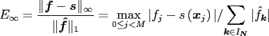 $\displaystyle E_{\infty}=\frac{\Vert\ensuremath{\boldsymbol{f}}- \ensuremath{\b...
..._{\ensuremath{\boldsymbol{N}}}} \vert\hat f_{\ensuremath{\boldsymbol{k}}}\vert}$