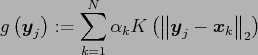 $\displaystyle g\left(\ensuremath{\boldsymbol{y}}_j\right) := \sum_{k=1}^N \alph...
...ensuremath{\boldsymbol{y}}_j-\ensuremath{\boldsymbol{x}}_k\right\Vert _2\right)$