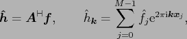 $\displaystyle \ensuremath{\boldsymbol{\hat h}}=\ensuremath{\boldsymbol{A}}^{{\v...
...ox{\scriptsize {i}}} \ensuremath{\boldsymbol{k}}\ensuremath{\boldsymbol{x}}_j},$