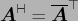 $ \ensuremath{\boldsymbol{A}}^{{\vdash \hspace*{-1.72mm} \dashv}}=\overline {\ensuremath{\boldsymbol{A}}}^{\top}$