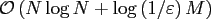 $ {\cal O}\left(N \log N + \log
\left(1/\varepsilon\right) M\right)$