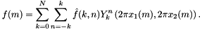 \[ f(m) = \sum_{k=0}^N \sum_{n=-k}^k \hat{f}(k,n) Y_k^n\left(2\pi x_1(m), 2\pi x_2(m)\right). \]