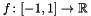 $f\colon [-1,1]\to\mathbb R$