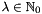 $\lambda \in \mathbb{N}_0$