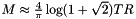 $M \approx \frac{4}{\pi}\log(1+\sqrt{2}) T R$
