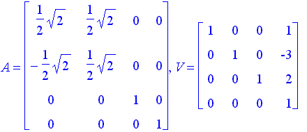 A = matrix([[1/2*sqrt(2), 1/2*sqrt(2), 0, 0], [-1/2...