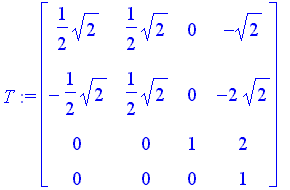 T := matrix([[1/2*sqrt(2), 1/2*sqrt(2), 0, -sqrt(2)...