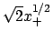$ \sqrt {2}x_{+}^{1/2}$