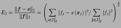 $\displaystyle E_2=\frac{\Vert\mbox{\boldmath {${f}$}}- \mbox{\boldmath {${s}$}}...
...oldmath\scriptsize {${j}$}} \in I_M^1} \vert f_j\vert^2}\right)^{\frac{1}{2}}
$