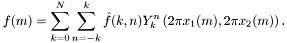 \[ f(m) = \sum_{k=0}^N \sum_{n=-k}^k \hat{f}(k,n) Y_k^n\left(2\pi x_1(m), 2\pi x_2(m)\right). \]