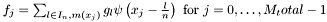 $ f_j =\sum_{l \in I_n,m(x_j)} g_l \psi\left(x_j-\frac{l}{n}\right) \text{ for } j=0,\hdots,M_total-1 $