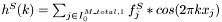 $h^S(k) = \sum_{j \in I_0^{M\_total,1}} f_j^S * cos(2 \pi k x_j)$