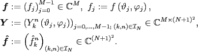\begin{displaymath}\begin{split}\mathbf{f} & := \left(f_j\right)_{j=0}^{M-1} \in...
...{(k,n) \in \mathcal{I}_N} \in \mathbb{C}^{(N+1)^2}. \end{split}\end{displaymath}