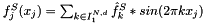 $f_j^S(x_j) = \sum_{k \in I_1^{N,d}} \hat{f}_k^S * sin(2 \pi k x_j)$