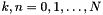 $k,n = 0,1,\ldots,N$
