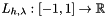 $L_{h,\lambda}: [-1,1] \rightarrow \mathbb{R}$