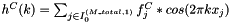 $h^C(k) = \sum_{j \in I_0^{(M\_total,1)}} f_j^C * cos(2 \pi k x_j)$