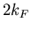 $2k_F$