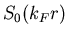 $\displaystyle S_0(k_Fr)$
