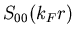 $\displaystyle S_{00}(k_Fr)$