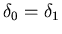 $\delta_0=\delta_1$